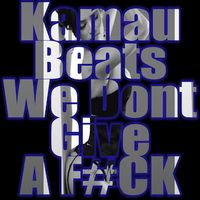 We Don't Give a F#CK! by KamauBeats