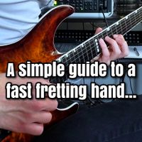 A Simple Guide To A Faster Fretting Hand