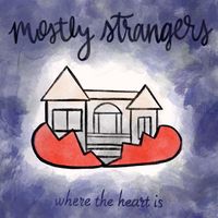 Where the Heart is — EP by Mostly Strangers