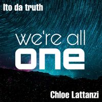 We're All One by Ito da Truth Ft. Chloe Lattanzi