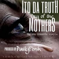 Ito da Truth - Cry of the Mothers  by Ito da Truth 