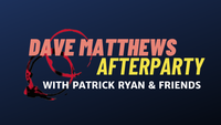 Patrick Ryan & Friends - DMB Tribute Show/Afterparty