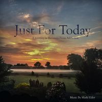 Just For Today- A journey in recovery from addiction by Mark Elder