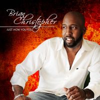 Just How You Feel by Brian Christopher
