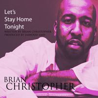 Let's Stay Home Tonight by Brian Christopher