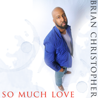 So Much Love by Brian Christopher