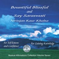 Musical Affirmations Volume 7 - Bountiful Blissful & Say Saraswati    by Nirinjan Kaur