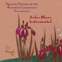 Healing Sounds of the Ancients Volume 5 - Ardas Bhaee - Tantric Whistle by Liv & Let Liv