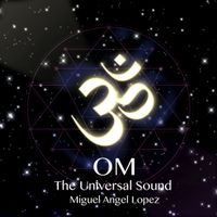 OM - The Universal Sound by Miguel Angel Lopez featuring Holly Pyle