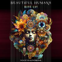 Beautiful Humans Rise Up by Liv & Let Liv with Satsiri Kaur