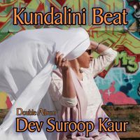 Kundalini Beat Double Album by Dev Suroop Kaur
