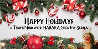 8 TRACK MIND WITH HABAKA-OPEN MIC SERIES - Happy Holidays 