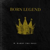 Born Legend (Clean) by B. Hardy The Poet