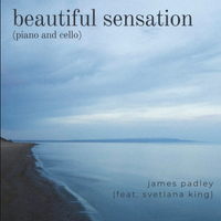 Beautiful Sensation (piano and cello) by James Padley (feat. Svetlana King)
