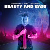 Trapped in a World Between Beauty and Bass by Theology