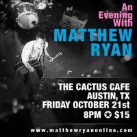 An Evening w/ Matthew Ryan plus Special Guest William Harries Graham at The Cactus Cafe