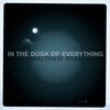 In The Dusk Of Everything: 2012 CD "TEMPORARILY SOLD OUT!"