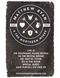 Matthew Ryan and the Northern Wires  w/ Special Guest Dave Purcell (of Pike 27)