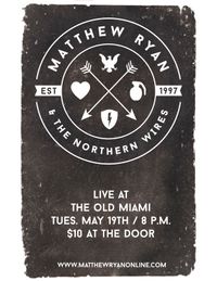Matthew Ryan and the Northern Wires with Special Guest: Matt Dmits