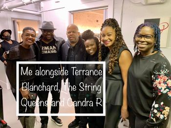 With Terrence Blanchard, The String Queens and my bassist, Candra Rutledge
