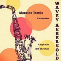 Wavey Aebersold's Slapping Tracks Vol. 1 by King Chino and Rob Christian