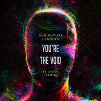 You're the Void (86 Crush Remix) by Our Future Leaders