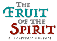 The Fruit of the Spirit - A Pentecost Cantata