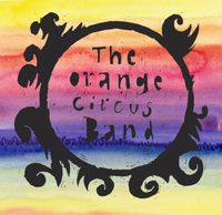 The Orange Circus Band - Main Support for The Noble Jacks