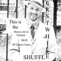 Erstwhile Shuffle: Dancing in the Before Time by DJ Gonzo Jonez & Marcos de Jesús “de la Guagua”