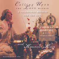 Calling Upon the Love Within: a Valentines retreat for the Soul - SOLD OUT -to join wait list send email Kiranjot@mantramamas.org