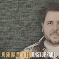 Unstoppable by Joshua Mather