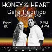 Honey of the Heart at Cafe Pacifico
