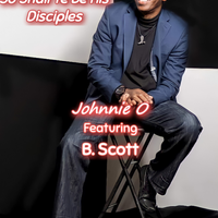 So Shall Ye Be His Disciples by   Johnnie O   featuring   B.Scott