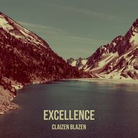 Excellence by Claizen Blazen