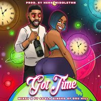 Got Time by Mikey D ( feat Scola Dinero of Dru Hill )