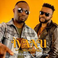 IYANU by Wole Awolola Feat. Snatcha