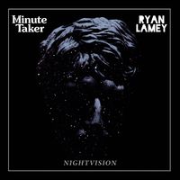 Night Vision by Minute Taker & Ryan Lamey