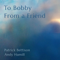 To Bobby From a Friend by Patrick Bettison and Andy Hamill