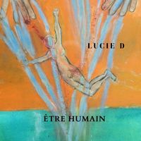 Être humain de Lucie D