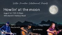 Howlin' at the Moon: Aaron MacDonald, Joe H. Henry & Freya Milliken