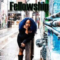 Fellowship by Lyrical Lashea