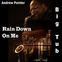 Rain Down On Me by Andrew Pointer