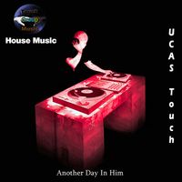 Another Day In Him by UCAS Touch