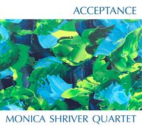 Monica Shriver Quartet: “Acceptance” Album Release Show, featuring special guest saxophonist Rahsaan Barber