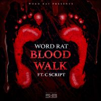 Blood Walk (feat. C Script) by Jonathan Woodward, aka Word Rat