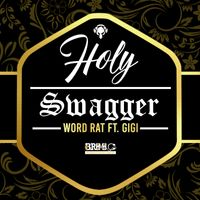 Holy Swagger (feat. Gigi) by Word Rat (feat. Gigi)