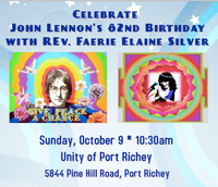 "The Spirit of John Lennon" in celebration of his 82nd birthday: October 9, 1940. "Rev. Faerie" Elaine Silver presents this special Music-inspired lesson:.