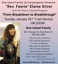 One Island Family Southernmost Unitarian Universalist Congregation presents "Rev. Faerie" Elaine Silver sharing her Music-inspired program: "From Breakdown to Breakthrough" via Zoom and live in person.