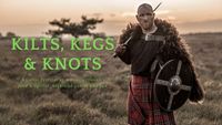 Kilts, Kegs & Knots - Celtic Festival and Highland Games!