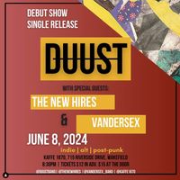 DUUST Debut Show w/ The New Hires and Vandersex